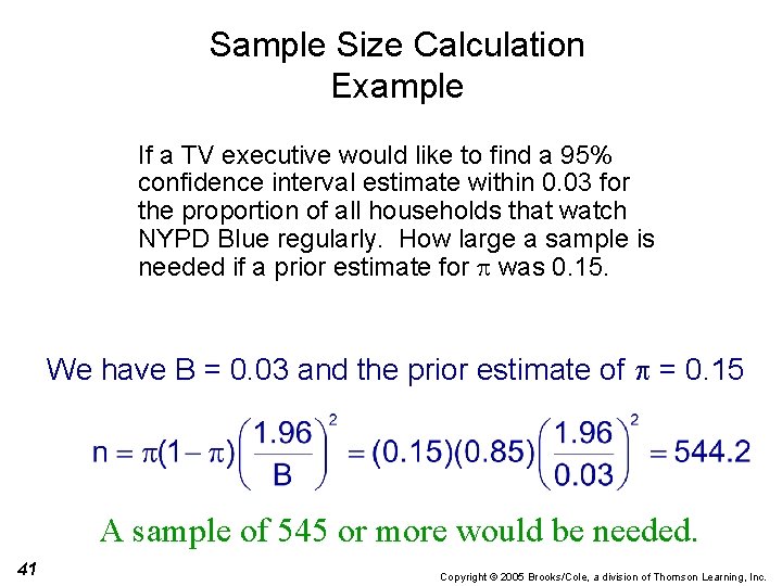 Sample Size Calculation Example If a TV executive would like to find a 95%