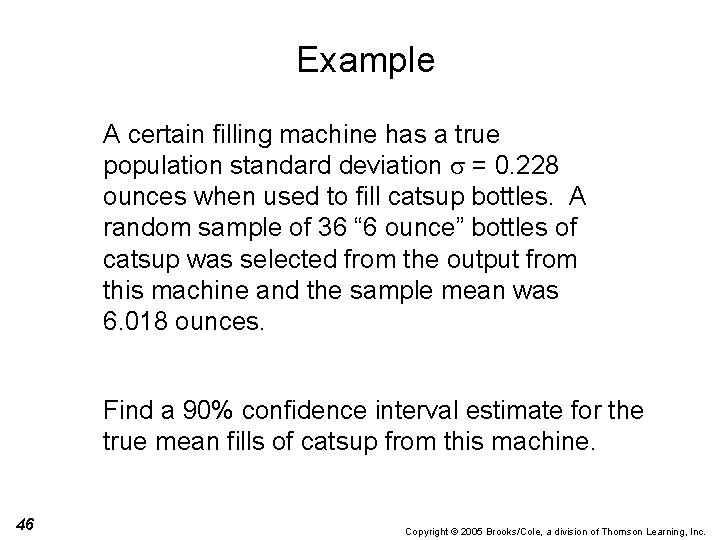 Example A certain filling machine has a true population standard deviation = 0. 228