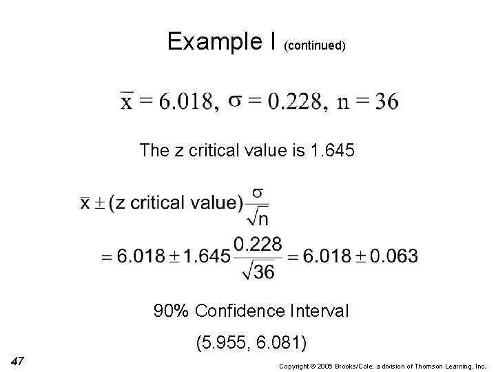 Example I (continued) The z critical value is 1. 645 90% Confidence Interval (5.