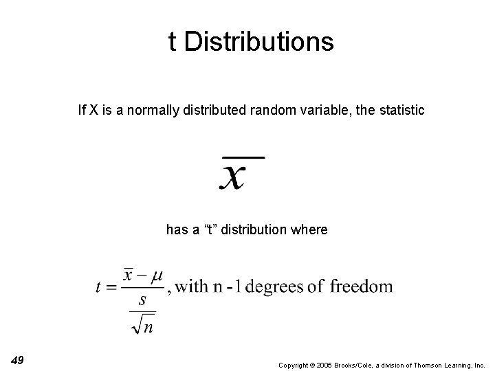 t Distributions If X is a normally distributed random variable, the statistic has a