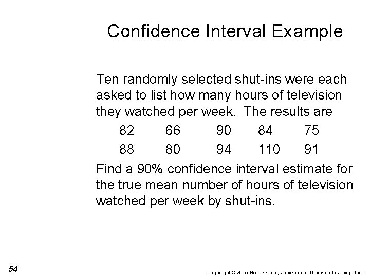 Confidence Interval Example Ten randomly selected shut-ins were each asked to list how many