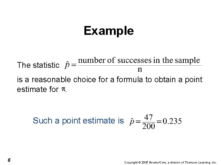Example The statistic is a reasonable choice for a formula to obtain a point