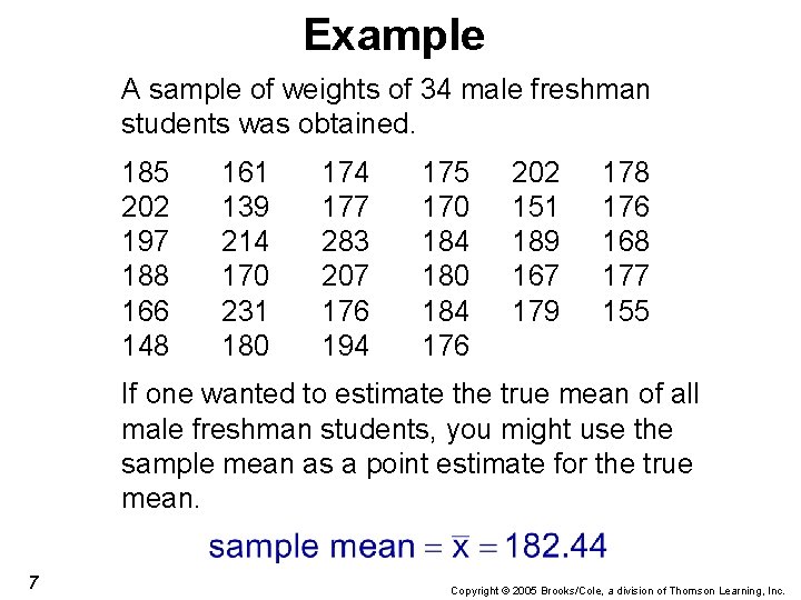 Example A sample of weights of 34 male freshman students was obtained. 185 202