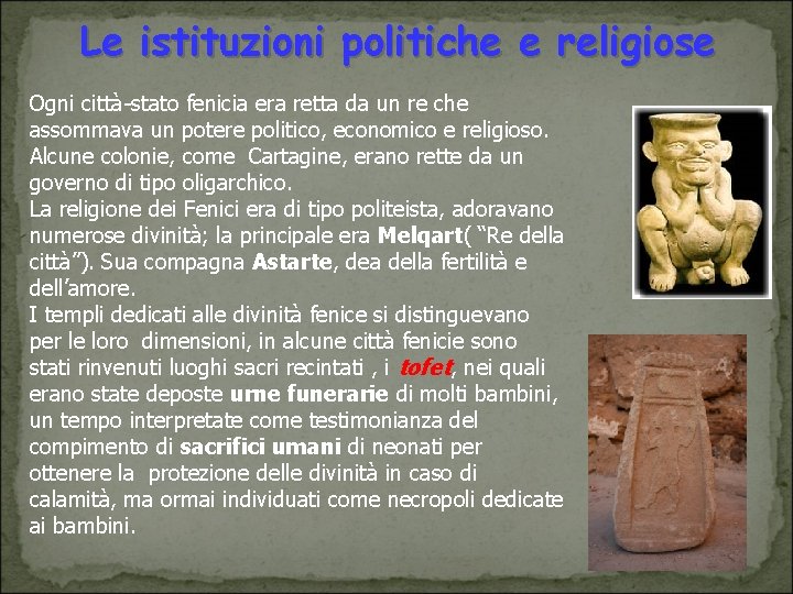 Le istituzioni politiche e religiose Ogni città-stato fenicia era retta da un re che