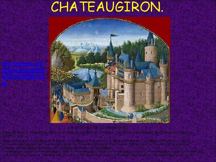 CHATEAUGIRON. http: //classes. bnf. fr/ema/groplan/fla shs/chato/flash. ht m Cette enluminure représente le siège de