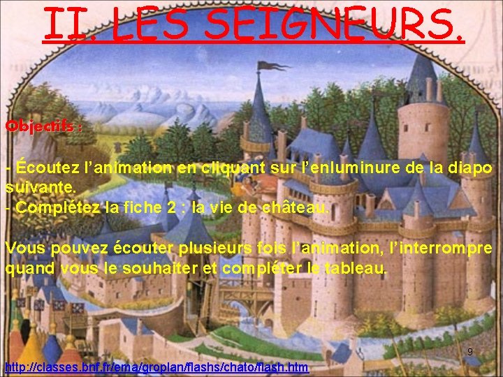 II. LES SEIGNEURS. Objectifs : - Écoutez l’animation en cliquant sur l’enluminure de la