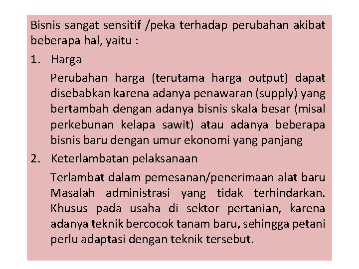 Bisnis sangat sensitif /peka terhadap perubahan akibat beberapa hal, yaitu : 1. Harga Perubahan