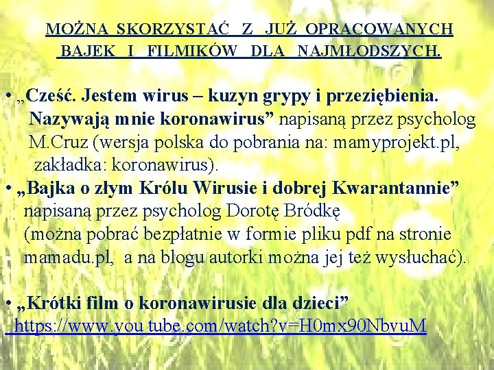 MOŻNA SKORZYSTAĆ Z JUŻ OPRACOWANYCH BAJEK I FILMIKÓW DLA NAJMŁODSZYCH. • „Cześć. Jestem wirus