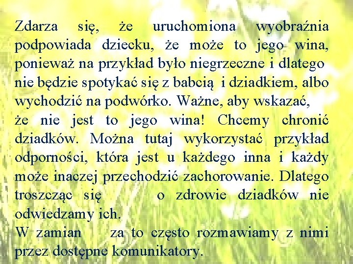 Zdarza się, że uruchomiona wyobraźnia podpowiada dziecku, że może to jego wina, ponieważ na