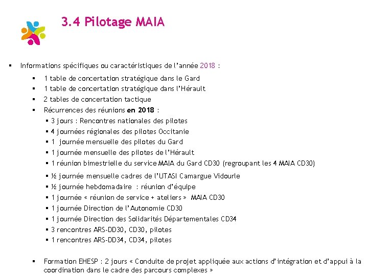 3. 4 Pilotage MAIA Informations spécifiques ou caractéristiques de l’année 2018 : 1 table