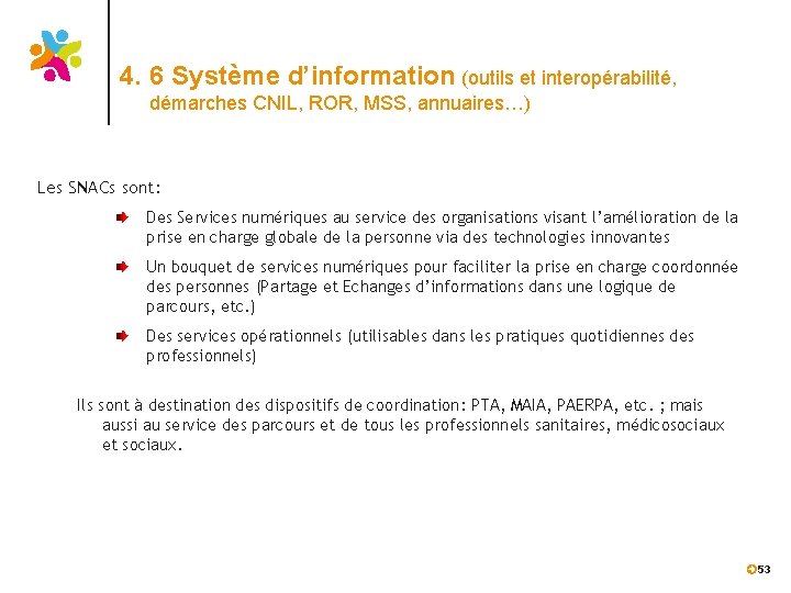 4. 6 Système d’information (outils et interopérabilité, démarches CNIL, ROR, MSS, annuaires…) Les SNACs