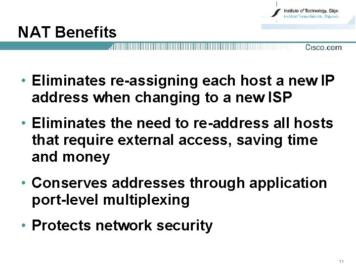 NAT Benefits • Eliminates re-assigning each host a new IP address when changing to