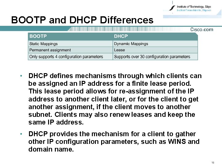 BOOTP and DHCP Differences • DHCP defines mechanisms through which clients can be assigned
