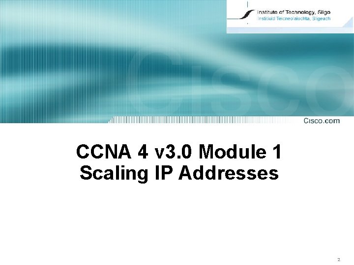 CCNA 4 v 3. 0 Module 1 Scaling IP Addresses 2 