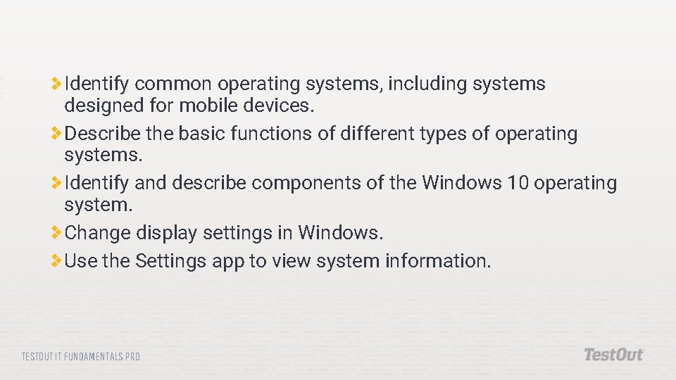 Identify common operating systems, including systems designed for mobile devices. Describe the basic functions