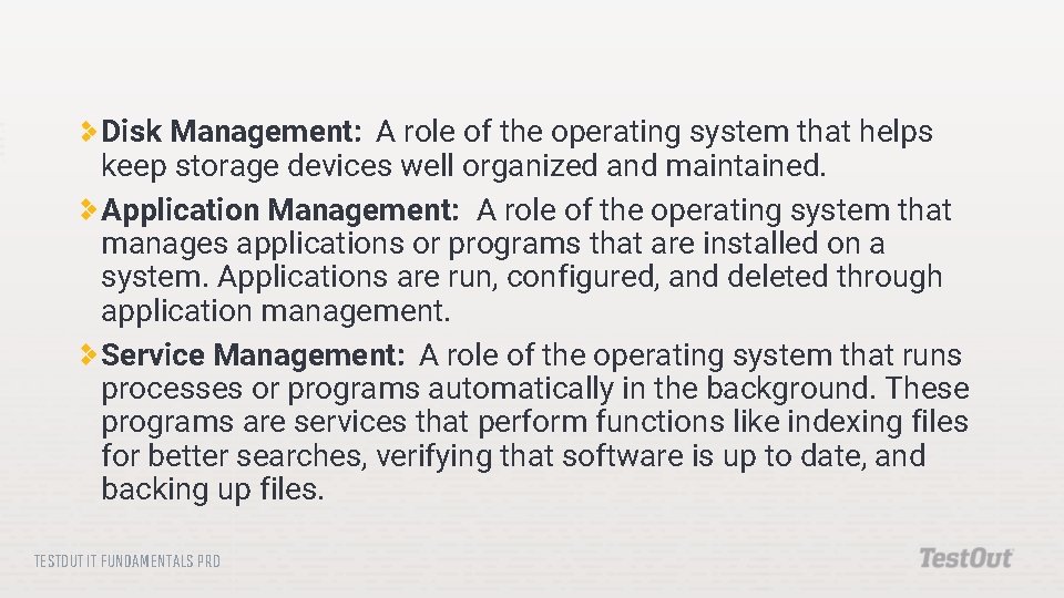 Disk Management: A role of the operating system that helps keep storage devices well