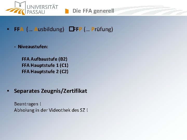 Die FFA generell • FFA (… Ausbildung) �FFP (… Prüfung) - Niveaustufen: FFA Aufbaustufe Die FFA generell • FFA (… Ausbildung) �FFP (… Prüfung) - Niveaustufen: FFA Aufbaustufe