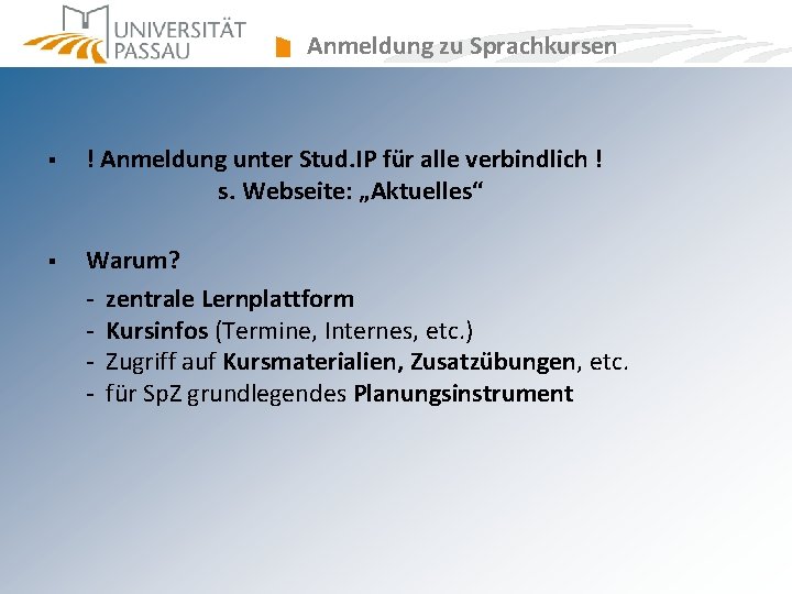 Anmeldung zu Sprachkursen § ! Anmeldung unter Stud. IP für alle verbindlich ! s. Anmeldung zu Sprachkursen § ! Anmeldung unter Stud. IP für alle verbindlich ! s.
