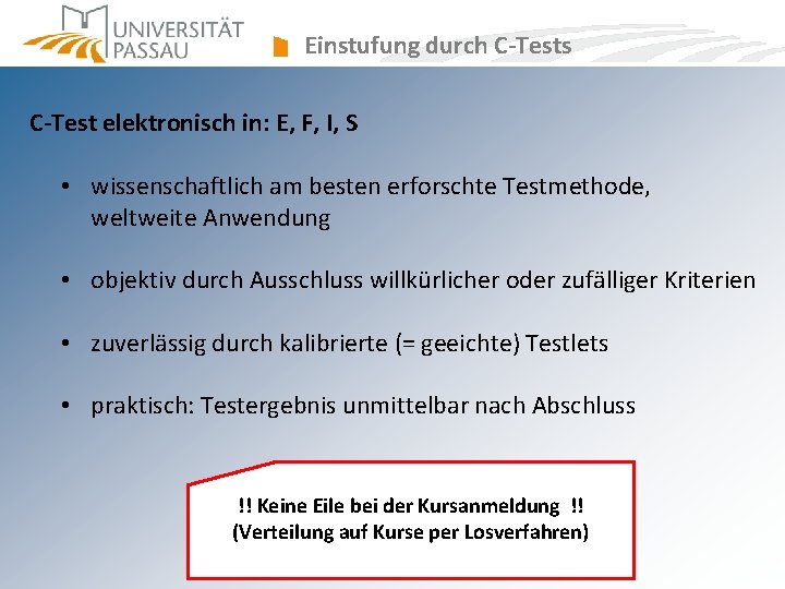 Einstufung durch C-Tests C-Test elektronisch in: E, F, I, S • wissenschaftlich am besten Einstufung durch C-Tests C-Test elektronisch in: E, F, I, S • wissenschaftlich am besten
