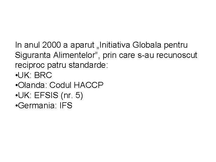 In anul 2000 a aparut „Initiativa Globala pentru Siguranta Alimentelor”, prin care s-au recunoscut