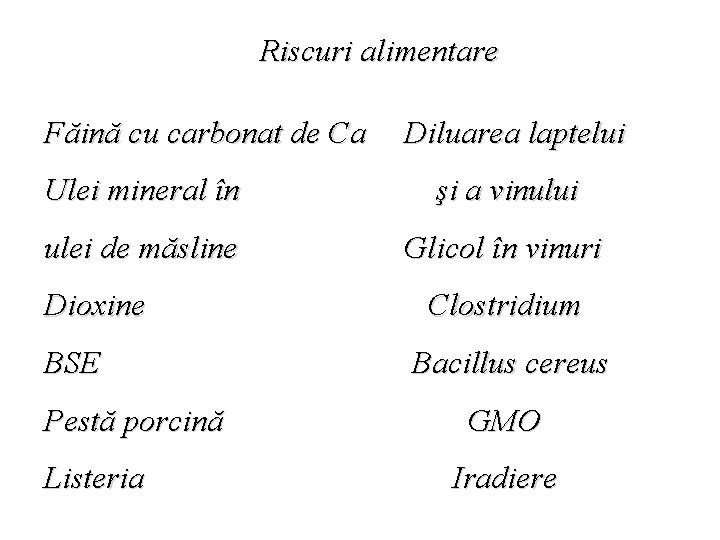 Riscuri alimentare Făină cu carbonat de Ca Diluarea laptelui Ulei mineral în şi a