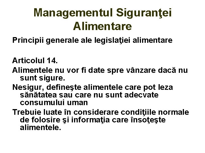 Managementul Siguranţei Alimentare Principii generale legislaţiei alimentare Articolul 14. Alimentele nu vor fi date