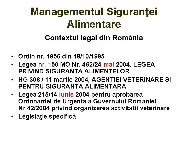 Managementul Siguranţei Alimentare Contextul legal din România • Ordin nr. 1956 din 18/10/1995 •