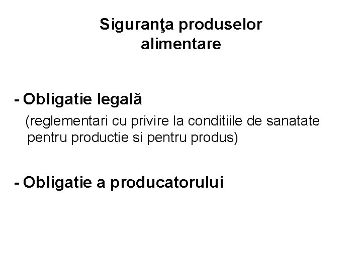 Siguranţa produselor alimentare - Obligatie legală (reglementari cu privire la conditiile de sanatate pentru