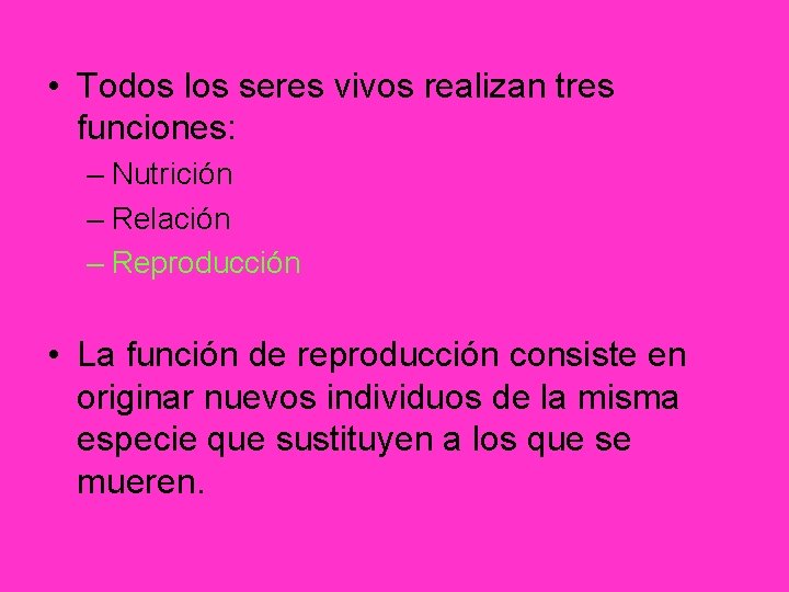  • Todos los seres vivos realizan tres funciones: – Nutrición – Relación –