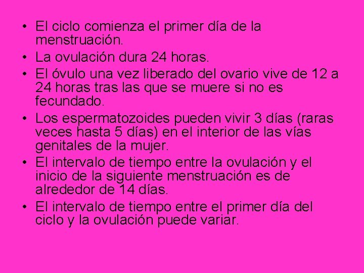  • El ciclo comienza el primer día de la menstruación. • La ovulación