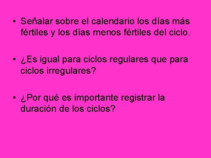  • Señalar sobre el calendario los días más fértiles y los días menos