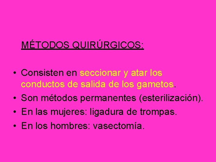 MÉTODOS QUIRÚRGICOS: • Consisten en seccionar y atar los conductos de salida de los