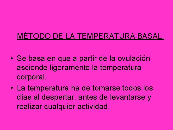 MÉTODO DE LA TEMPERATURA BASAL: • Se basa en que a partir de la