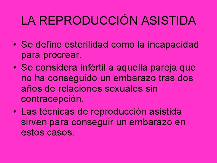 LA REPRODUCCIÓN ASISTIDA • Se define esterilidad como la incapacidad para procrear. • Se