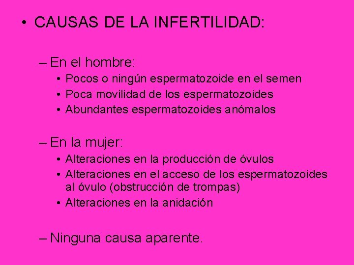  • CAUSAS DE LA INFERTILIDAD: – En el hombre: • Pocos o ningún