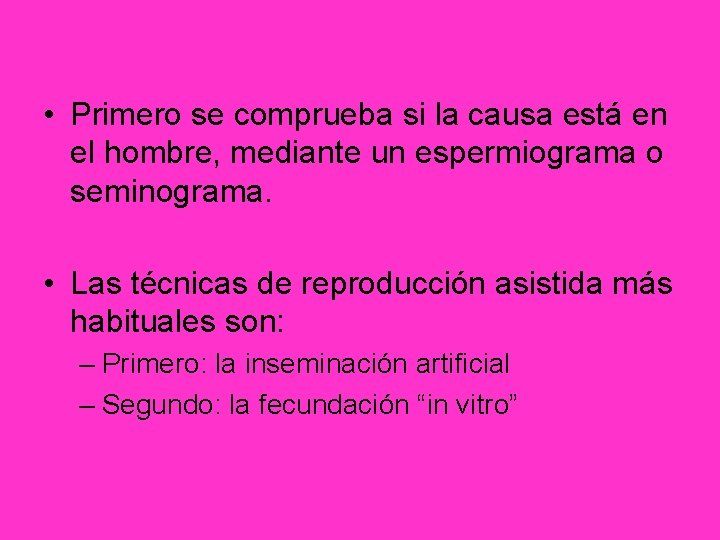  • Primero se comprueba si la causa está en el hombre, mediante un