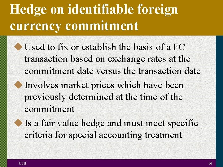 Hedge on identifiable foreign currency commitment u Used to fix or establish the basis