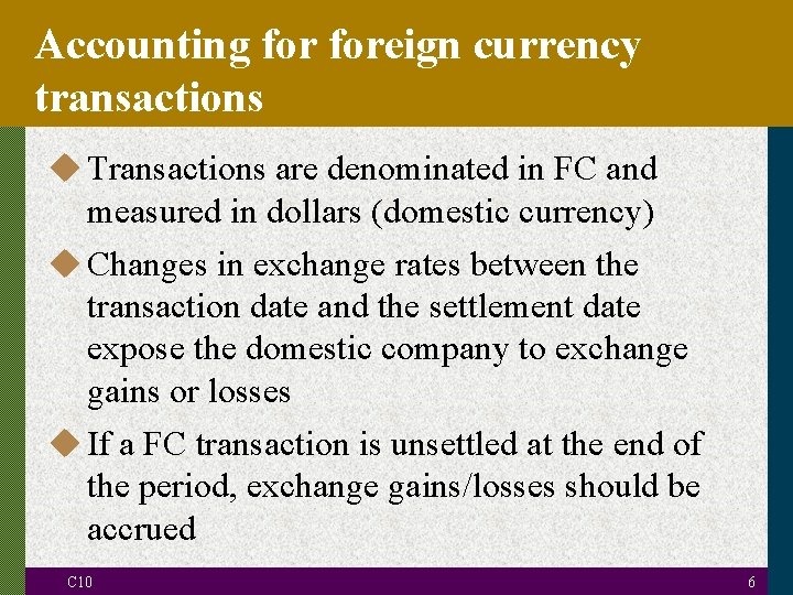 Accounting foreign currency transactions u Transactions are denominated in FC and measured in dollars