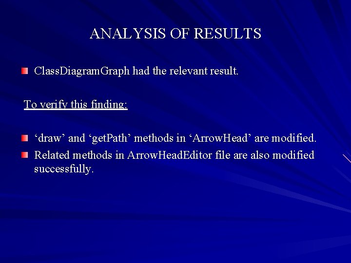 ANALYSIS OF RESULTS Class. Diagram. Graph had the relevant result. To verify this finding: