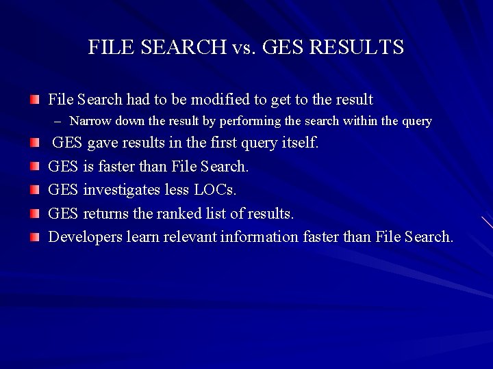 FILE SEARCH vs. GES RESULTS File Search had to be modified to get to