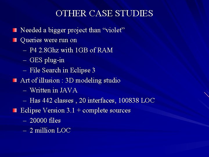 OTHER CASE STUDIES Needed a bigger project than “violet” Queries were run on –