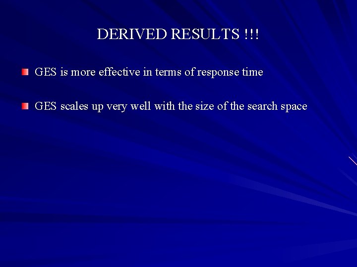 DERIVED RESULTS !!! GES is more effective in terms of response time GES scales