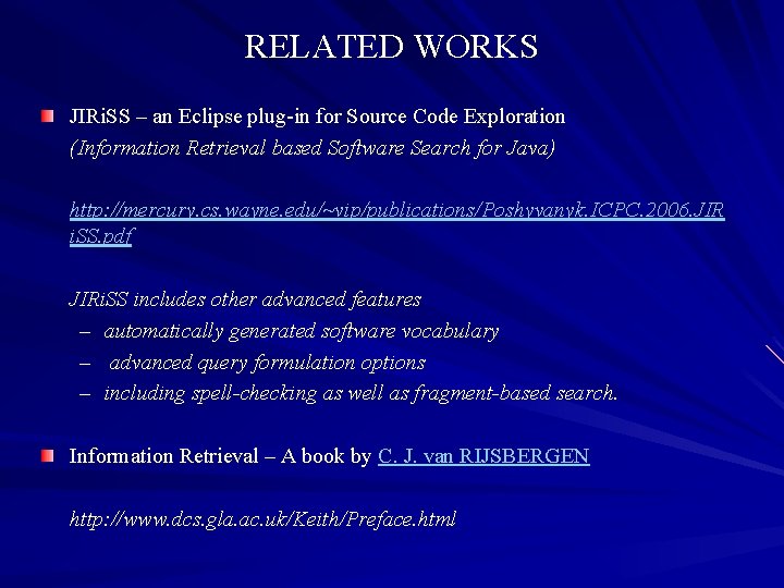 RELATED WORKS JIRi. SS – an Eclipse plug-in for Source Code Exploration (Information Retrieval