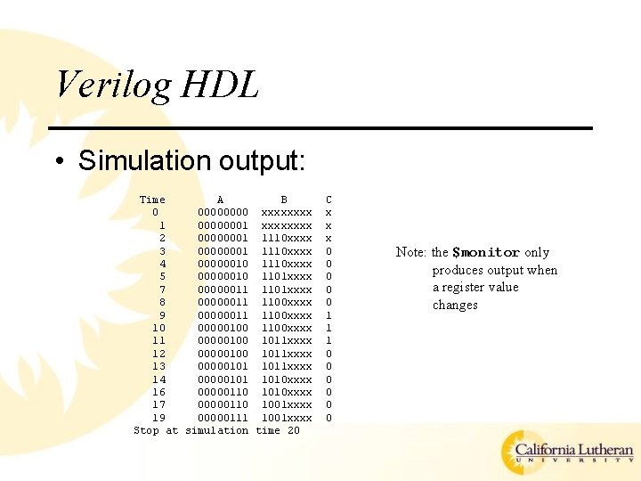 Verilog HDL • Simulation output: Time A B 0 0000 xxxx 1 00000001 xxxx