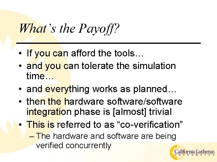 What’s the Payoff? • If you can afford the tools… • and you can