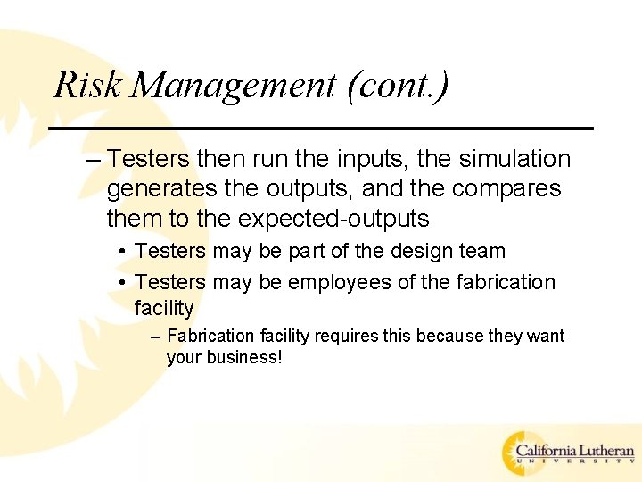 Risk Management (cont. ) – Testers then run the inputs, the simulation generates the