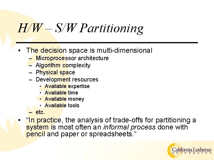 H/W – S/W Partitioning • The decision space is multi-dimensional – – Microprocessor architecture