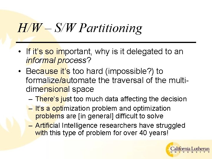 H/W – S/W Partitioning • If it’s so important, why is it delegated to