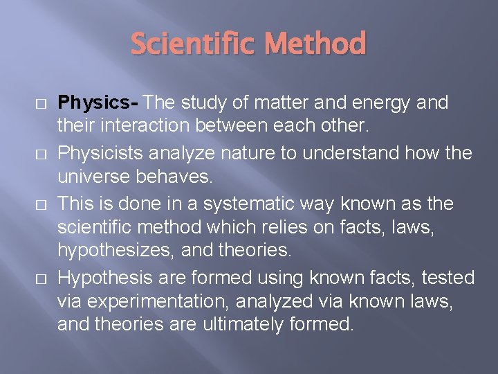 Scientific Method � � Physics- The study of matter and energy and their interaction