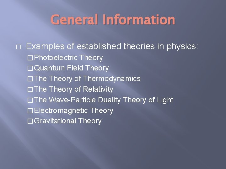 General Information � Examples of established theories in physics: � Photoelectric Theory � Quantum